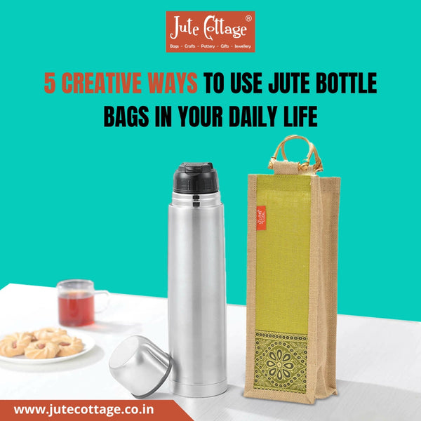 5 Creative Ways To Use Jute Bottle Bags In Your Daily Life