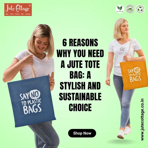 6 Reasons Why You Need a Jute Tote Bag: A Stylish and Sustainable Choice