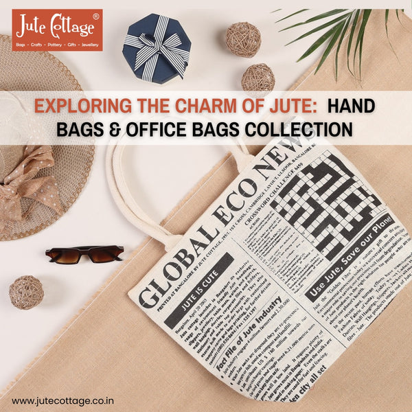 Exploring the Charm of Jute: Hand Bags & Office Bags Collection